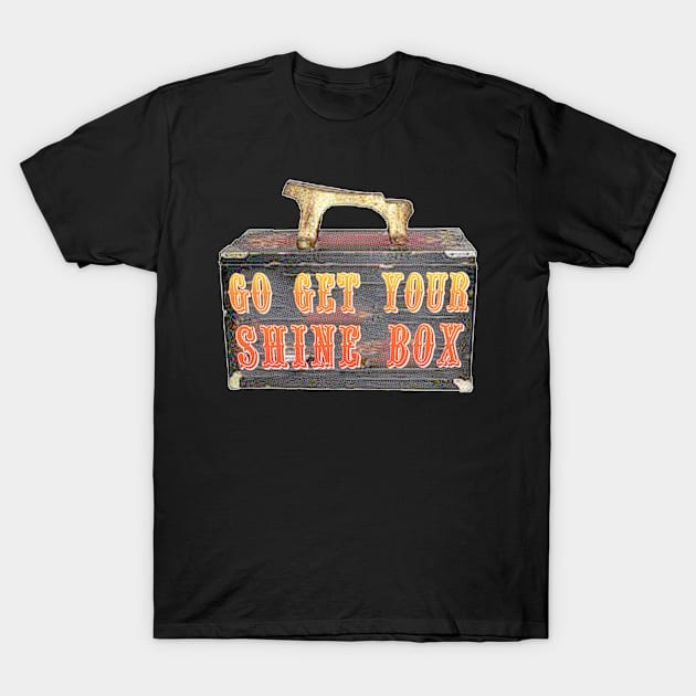 Go Get Your Shine Box T-Shirt by RobinBegins